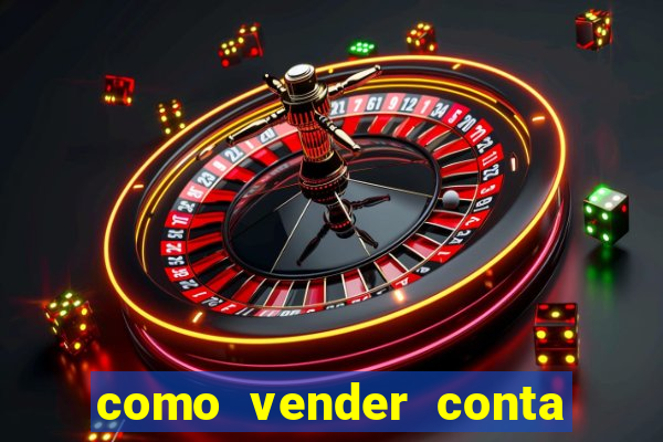 como vender conta de jogo